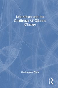 Cover image for Liberalism and the Challenge of Climate Change