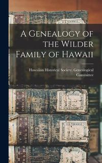 Cover image for A Genealogy of the Wilder Family of Hawaii