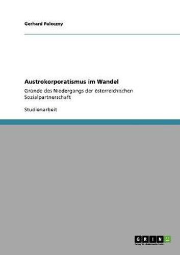 Cover image for Austrokorporatismus im Wandel: Grunde des Niedergangs der oesterreichischen Sozialpartnerschaft