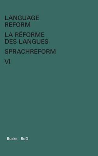 Cover image for Language Reform - La reforme des langues - Sprachreform Vol. VI