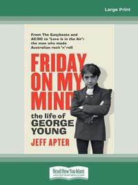 Cover image for Friday on My Mind: The life of George Young