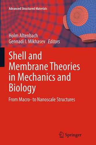 Cover image for Shell and Membrane Theories in Mechanics and Biology: From Macro- to Nanoscale Structures