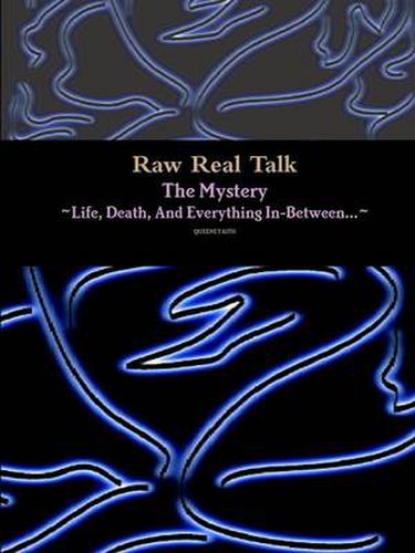 Cover image for Raw Real Talk (The Mystery) "Life, Death, And Everything In-Between..."