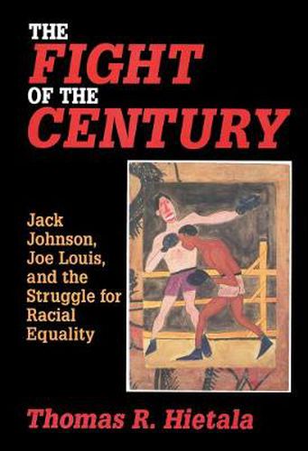 Cover image for Fight of the Century: Jack Johnson, Joe Louis, and the Struggle for Racial Equality