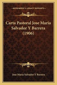 Cover image for Carta Pastoral Jose Maria Salvador y Barrera (1906)