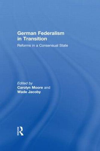 Cover image for German Federalism in Transition: Reforms in a Consensual State