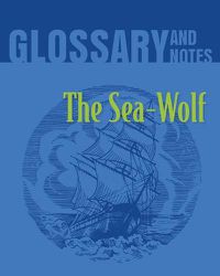 Cover image for The Sea Wolf Glossary and Notes