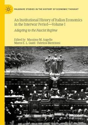 Cover image for An Institutional History of Italian Economics in the Interwar Period - Volume I: Adapting to the Fascist Regime