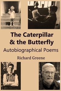 Cover image for The Caterpillar and the Butterfly: Autobiographical Poems