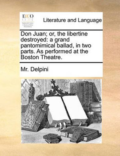 Cover image for Don Juan; Or, the Libertine Destroyed