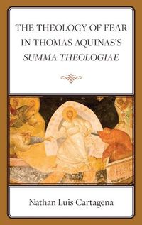 Cover image for The Theology of Fear in Thomas Aquinas's Summa Theologiae