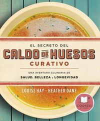 Cover image for Secreto del Caldo de Huesos Curativo, El