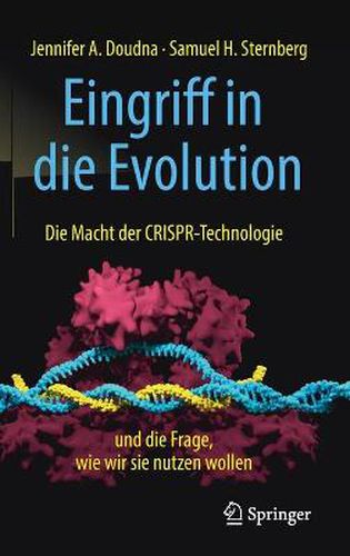 Eingriff in Die Evolution: Die Macht Der Crispr-Technologie Und Die Frage, Wie Wir Sie Nutzen Wollen