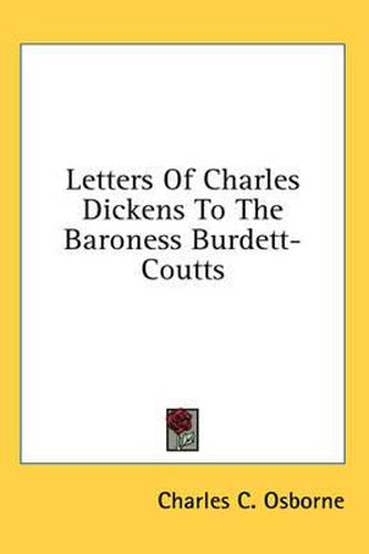 Letters of Charles Dickens to the Baroness Burdett-Coutts