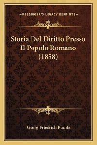 Cover image for Storia del Diritto Presso Il Popolo Romano (1858)