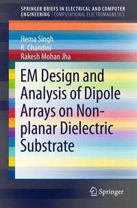 Cover image for EM Design and Analysis of Dipole Arrays on Non-planar Dielectric Substrate