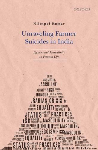 Cover image for Unraveling Farmer Suicides in India: Egoism and Masculinity in Peasant Life