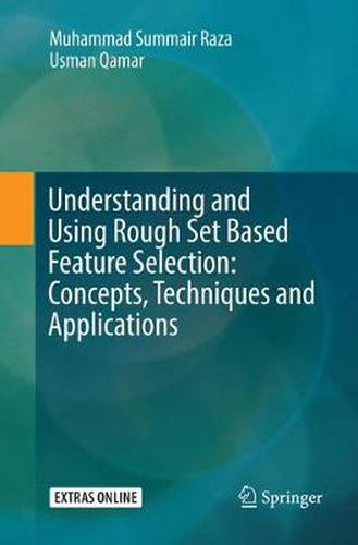 Cover image for Understanding and Using Rough Set Based Feature Selection: Concepts, Techniques and Applications