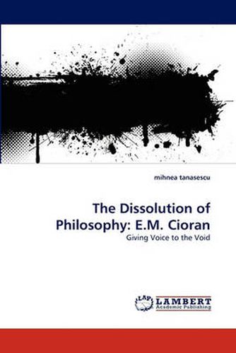 Cover image for The Dissolution of Philosophy: E.M. Cioran