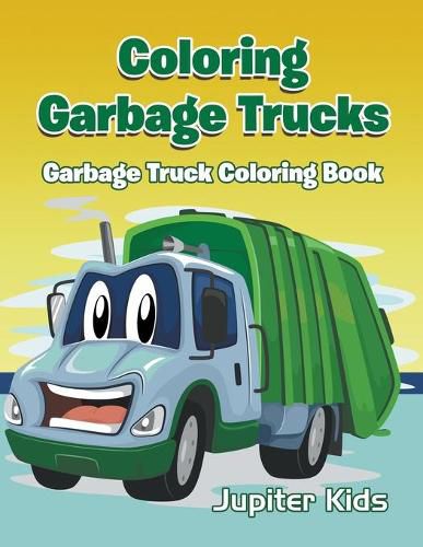 Cover image for Coloring Garbage Trucks: Garbage Truck Coloring Book
