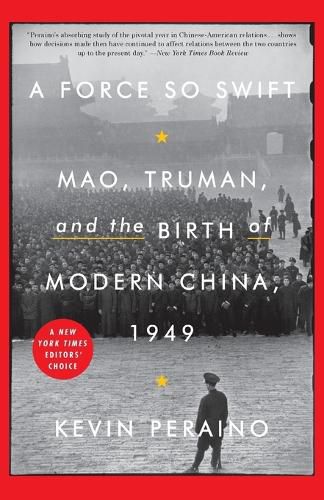 Cover image for A Force So Swift: Mao, Truman, and the Birth of Modern China, 1949