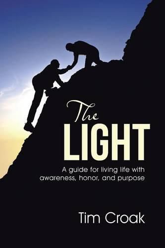 Cover image for The Light: A guide for living life with awareness, honor, and purpose