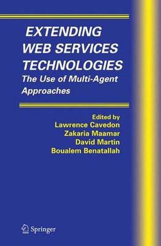 Cover image for Extending Web Services Technologies: The Use of Multi-Agent Approaches