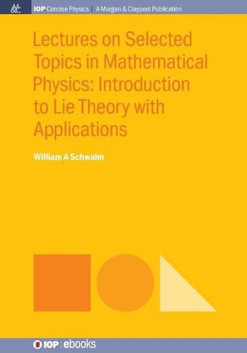 Cover image for Lectures on Selected Topics in Mathematical Physics: Introduction to Lie Theory with Applications