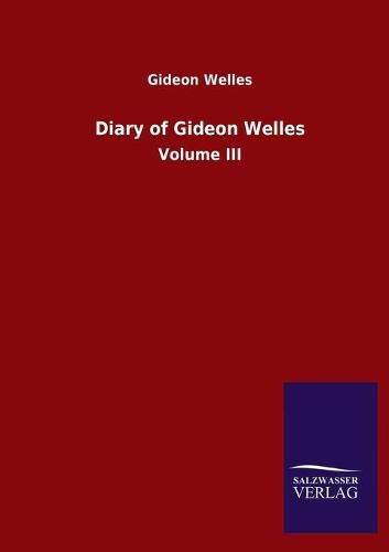 Cover image for Diary of Gideon Welles: Volume III