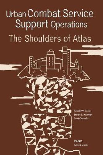 Urban Combat Service Support Operations: The Shoulders of Atlas