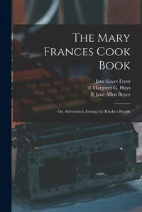Cover image for The Mary Frances Cook Book; or, Adventures Among the Kitchen People