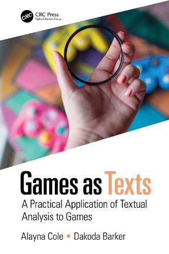 Cover image for Games as Texts: A Practical Application of Textual Analysis to Games