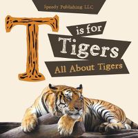 Cover image for T is For Tigers (All About Tigers)