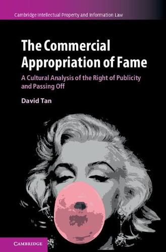 Cover image for The Commercial Appropriation of Fame: A Cultural Analysis of the Right of Publicity and Passing Off