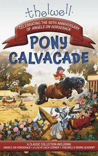 Cover image for Thelwell's Pony Cavalcade: Angels on Horseback, a Leg in Each Corner, Riding Academy