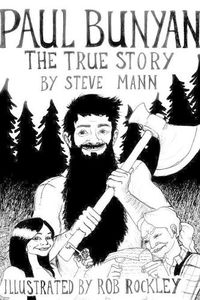 Cover image for Paul Bunyan: The True Story