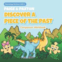 Cover image for Paige & Paxton Discover a Piece of the Past Workbook Companion