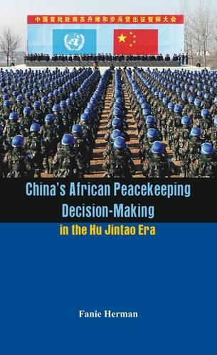 Cover image for China's African Peacekeeping Decision-Making in the Hu Jintao Era