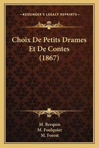 Cover image for Choix de Petits Drames Et de Contes (1867)