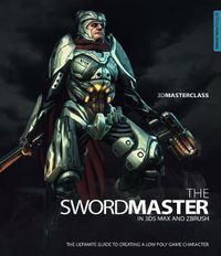 Cover image for 3D Masterclass: The Swordmaster in 3ds Max and ZBrush: The Ultimate Guide to Creating a Low Poly Game Character