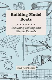 Cover image for Building Model Boats - Including Sailing and Steam Vessels