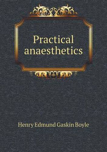 Cover image for Practical anaesthetics