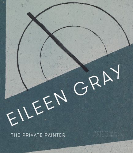 Eileen Gray: The Private Painter