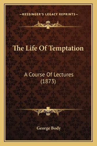 The Life of Temptation: A Course of Lectures (1873)