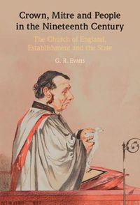 Cover image for Crown, Mitre and People in the Nineteenth Century: The Church of England, Establishment and the State