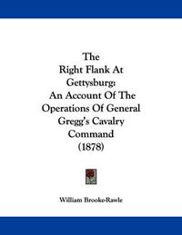 Cover image for The Right Flank at Gettysburg: An Account of the Operations of General Gregg's Cavalry Command (1878)