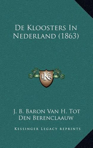 Cover image for de Kloosters in Nederland (1863)