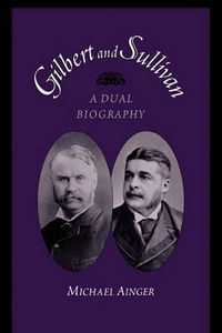 Cover image for Gilbert and Sullivan: A Dual Biography