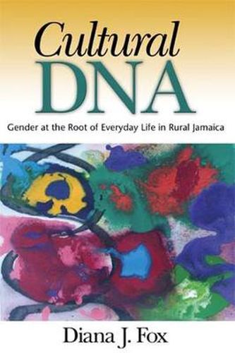 Cover image for Cultural DNA: Gender at the Root of Everyday Life in Rural Jamaica