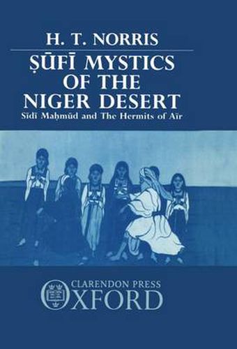 Cover image for Sufi Mystics of the Niger Desert: Sidi Mahmud and the Hermits of Air